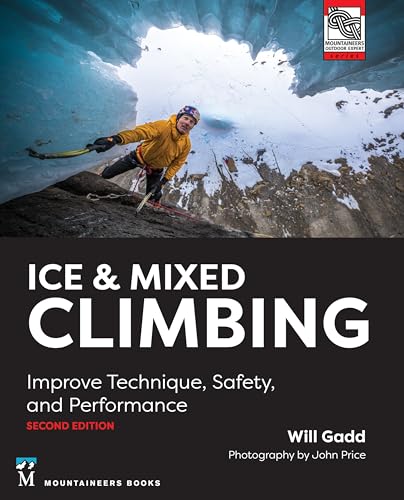 Ice & Mixed Climbing: Improve Technique, Safety, and Performance