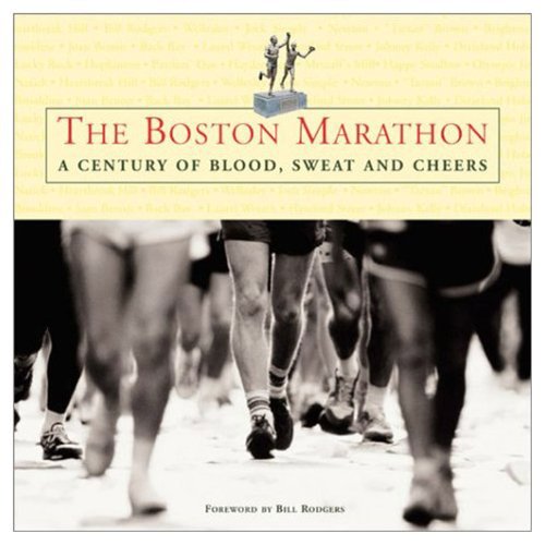 The Boston Marathon: A Century of Blood, Sweat, and Cheers