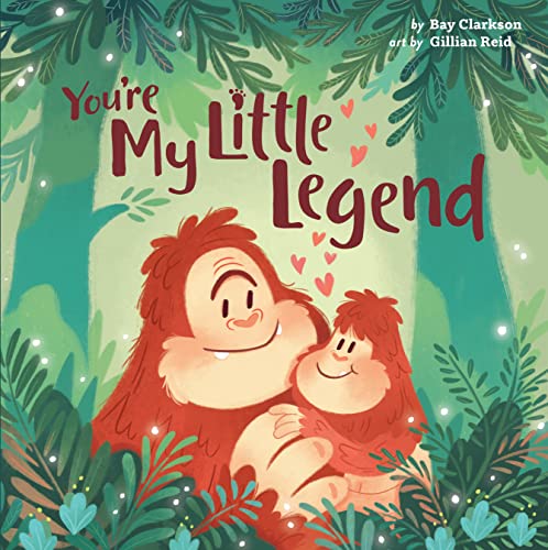 You're My Little Legend (Hazy Dell Love & Nurture Books)