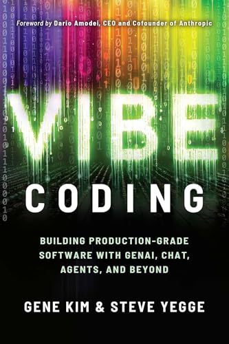 Vibe Coding: Building Production-Grade Software With GenAI, Chat, Agents, and Beyond