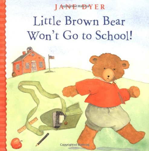 Little Brown Bear Won't Go to School (Little Brown Bear, 2)