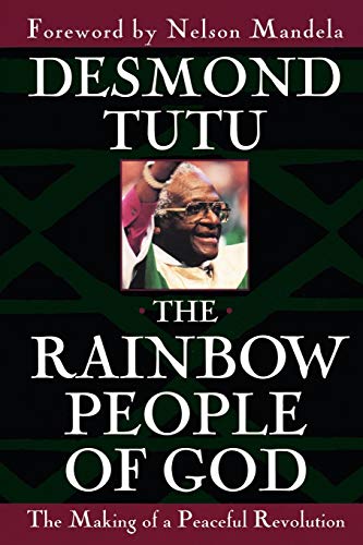 The Rainbow People of God: The Making of a Peaceful Revolution