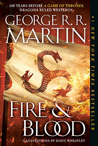 Fire & Blood: 300 Years Before A Game of Thrones (A Targaryen History) (A Song of Ice and Fire)