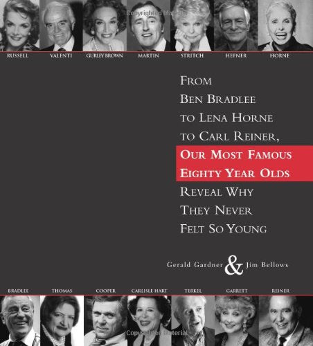 80: From Ben Bradlee to Lena Horne to Carl Reiner, Our Most Famous Eighty Year Olds, Reveal Why They Never Felt So Young