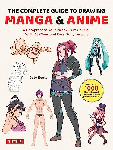 The Complete Guide to Drawing Manga & Anime: A Comprehensive 13-Week 'Art Course' with 65 Clear and Easy Daily Lessons