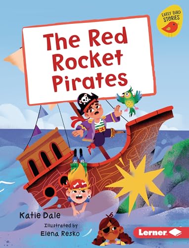 The Red Rocket Pirates (Early Bird Readers ― Yellow (Early Bird Stories ™))
