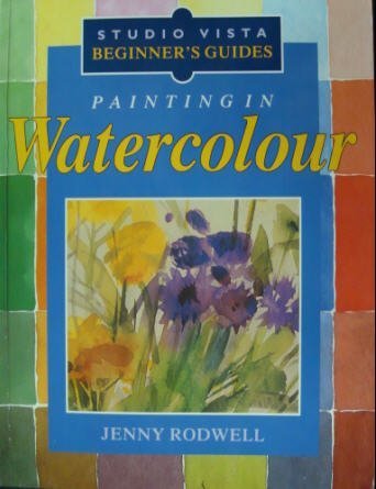Painting in Watercolour (Beginner's Guides)