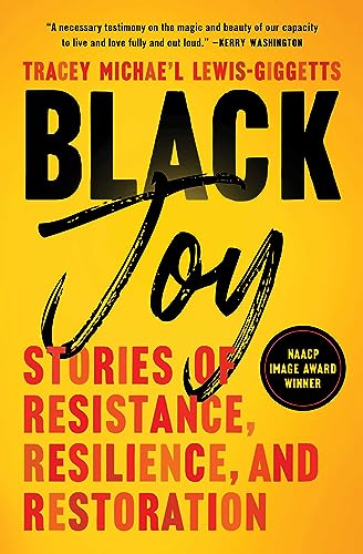 Black Joy: Stories of Resistance, Resilience, and Restoration