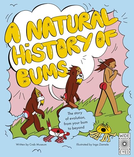 A Natural History of Bums: The story of evolution from beginning to end
