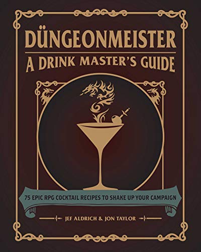 Düngeonmeister: 75 Epic RPG Cocktail Recipes to Shake Up Your Campaign (The Ultimate RPG Guide Series)