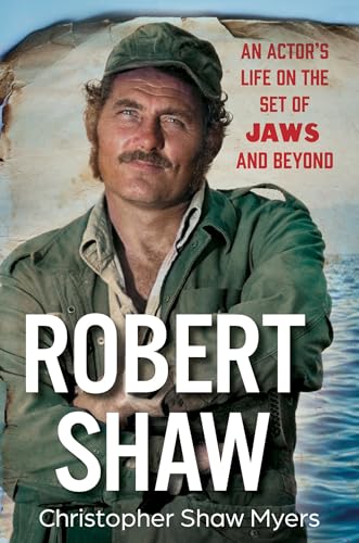 Robert Shaw: An Actor’s Life on the Set of JAWS and Beyond