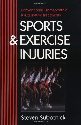 Sports and Exercise Injuries: Conventional, Homeopathic and Alternative Treatments