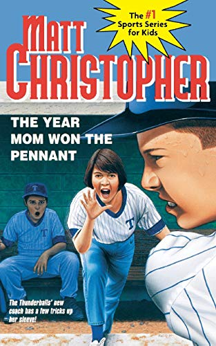 The Year Mom Won the Pennant (Matt Christopher Sports Classics)