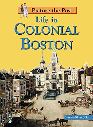 Life in Colonial Boston (Picture the Past)