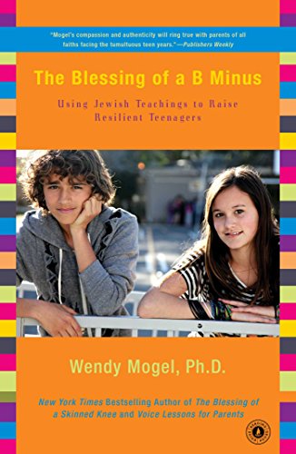 The Blessing of a B Minus: Using Jewish Teachings to Raise Resilient Teenagers