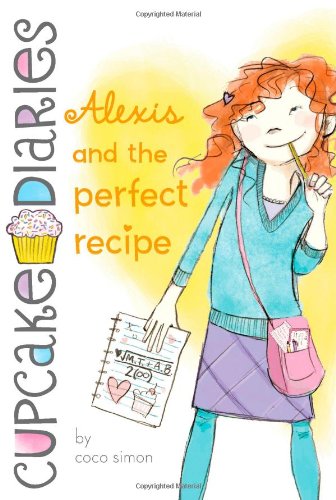 Alexis and the Perfect Recipe (Cupcake Diaries)