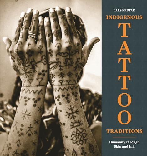 Indigenous Tattoo Traditions: Humanity through Skin and Ink