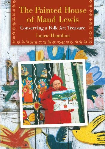 The Painted House of Maud Lewis: Conserving a Folk Art Treasure