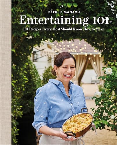 Entertaining 101: 101 Recipes Every Host Should Know How to Make
