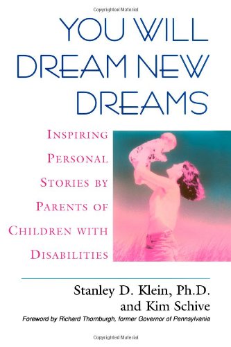 You Will Dream New Dreams: Inspiring Personal Stories by Parents of Children With Disabilities