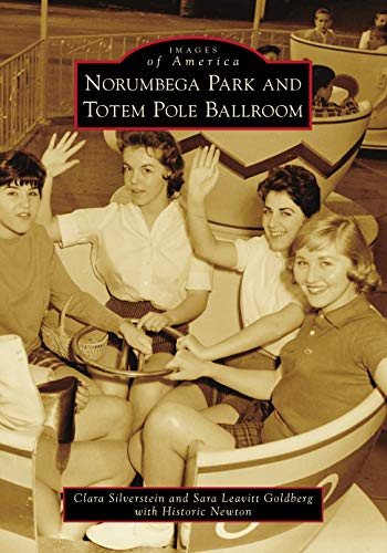 Norumbega Park and Totem Pole Ballroom (Images of America)