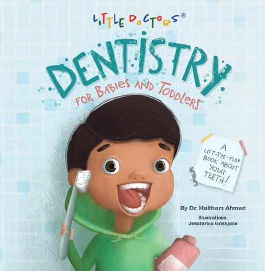 Dentistry for Babies and Toddlers: A Lift-The-Flap Book about Your Teeth!