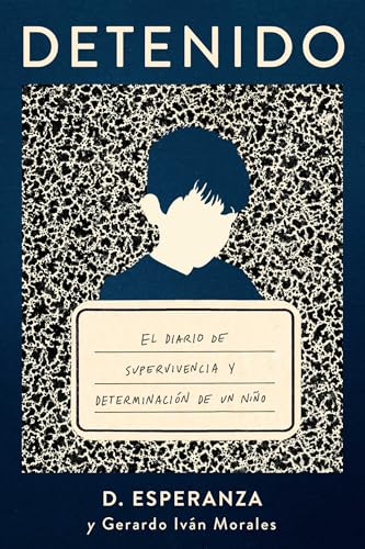 Detenido: El diario de supervivencia y determinación de un niño