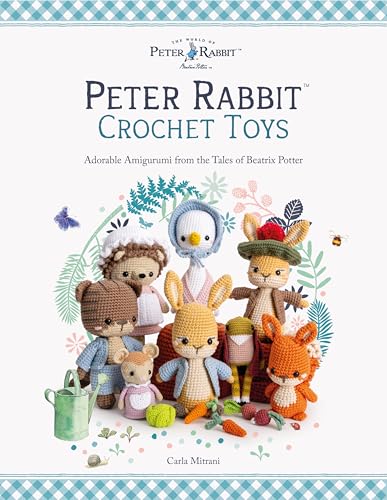 Peter Rabbit™ Crochet Toys: Adorable Amigurumi from the Tales of Beatrix Potter (The World of Peter Rabbit Beatrix Potter)