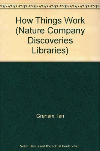 How Things Work (Nature Company Discoveries Libraries)