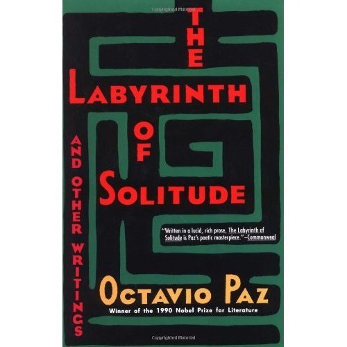 The Labyrinth of Solitude: The Other Mexico, Return to the Labyrinth of Solitude, Mexico and the United States, the Philanthropic Ogre