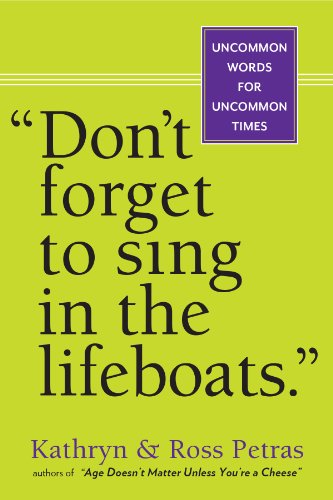 'Don't Forget to Sing in the Lifeboats': Uncommon Wisdom for Uncommon Times