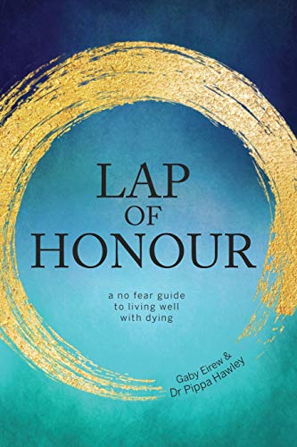 Lap of Honour: A no fear guide to living well with dying