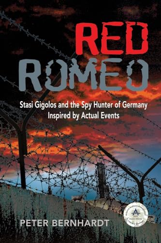 Red Romeo: Stasi Gigolos and the Spy Hunter of Germany (Inspired by Actual Events)