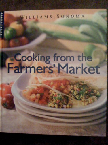 Cooking from the Farmers' Market (Williams-Sonoma Lifestyles)