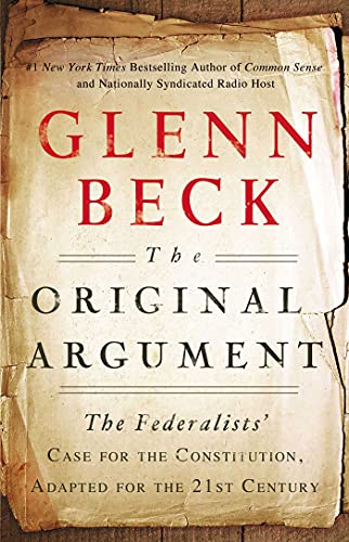 The Original Argument: The Federalists' Case for the Constitution, Adapted for the 21st Century