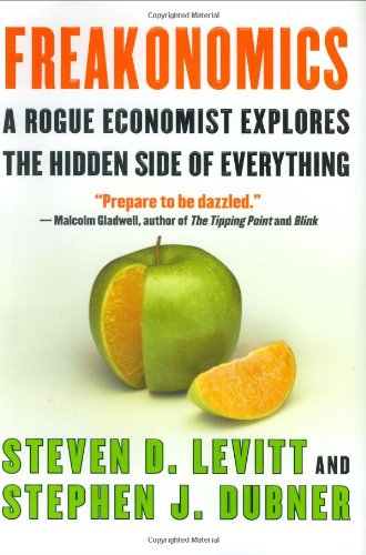 Freakonomics: A Rogue Economist Explores the Hidden Side of Everything