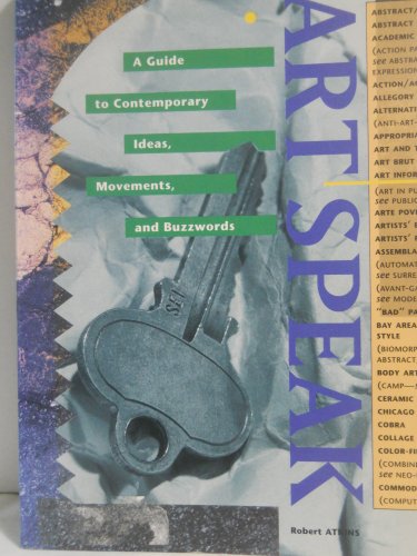 Art Speak: A Guide to Contemporary Ideas, Movements, and Buzzwords