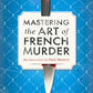 Mastering the Art of French Murder: A Charming New Parisian Historical Mystery (An American In Paris Mystery)