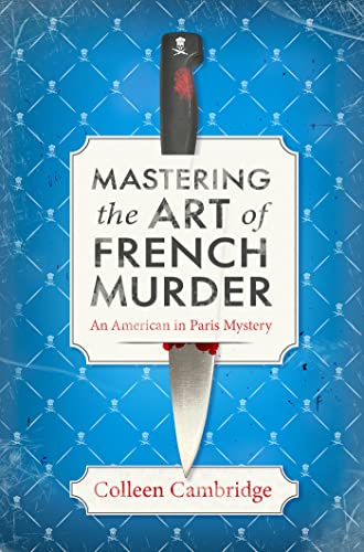 Mastering the Art of French Murder: A Charming New Parisian Historical Mystery (An American In Paris Mystery)