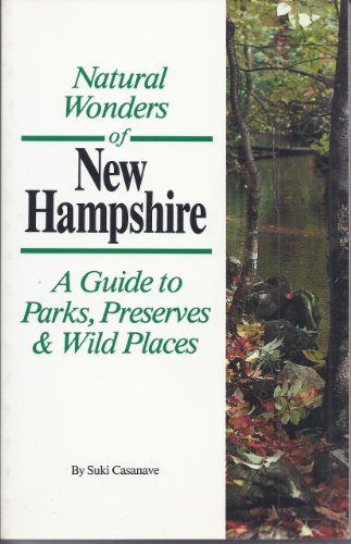 Natural Wonders of New Hampshire: A Guide to Parks, Preserves & Wild Places