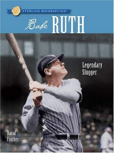 Babe Ruth: Legendary Slugger (Sterling Biographies)