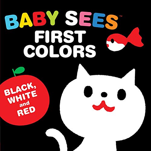 Baby Sees First Colors: Black, White & Red: A totally mesmerizing high-contrast book for babies