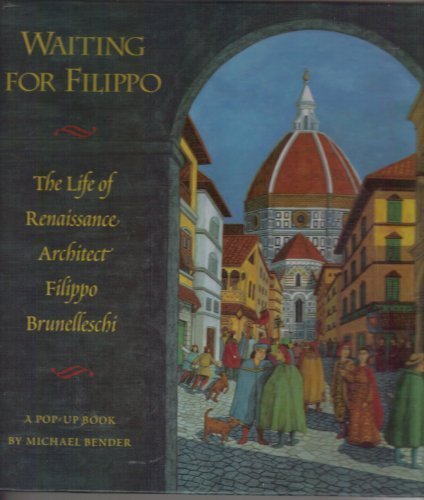 Waiting for Filippo: The Life of Renaissance Architect Filippo Brunelleschi- A Pop-Up Book