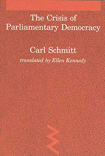 Crisis of Parliamentary Democracy (Studies in Contemporary German Social Thought)