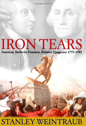Iron Tears: America's Battle for Freedom, Britain's Quagmire: 1775-1783