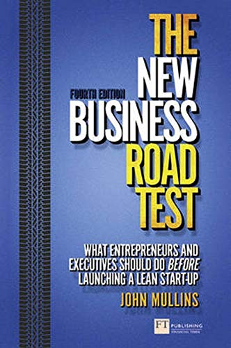The New Business Road Test: What entrepreneurs and executives should do before launching a lean start-up (4th Edition) (Financial Times Series)