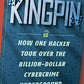 Kingpin: How One Hacker Took Over the Billion-Dollar Cybercrime Underground