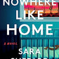 Nowhere Like Home: A Novel