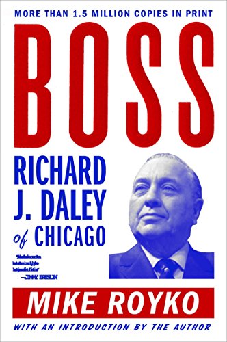 Boss:  Richard J. Daley of Chicago