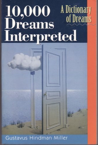 10,000 dreams interpreted: A dictionary of dreams